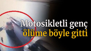 Motosikletli genç ölüme böyle gitti